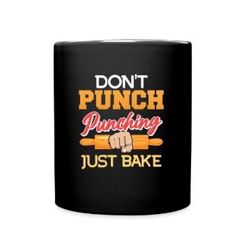 Cuisson Ne poinçonnez pas Poinçonnage Faites-vous simplement cuire du pain Cuisson - Mug uni - noir - Devant