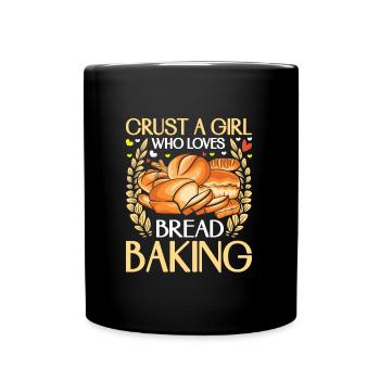 Baker Crust a Girl Who Loves Bread Baking - Full Colour Mug - black - Front