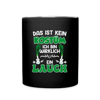 Fasching Fan Kein Kostüm Bin wirklich ein Lauch - Tasse einfarbig - Schwarz - Vorne