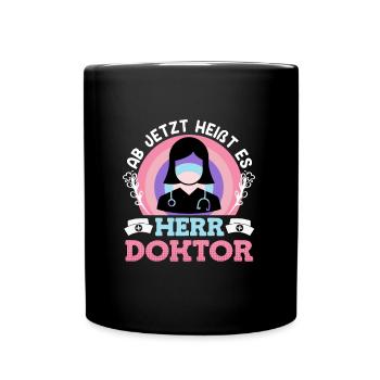 Doktorabschluss Ab jetzt heißt es Herr Doktor - Tasse einfarbig - Schwarz - Vorne