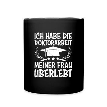 Doktorabschluss Doktorarbeit meiner Frau Überlebt - Tasse einfarbig - Schwarz - Vorne