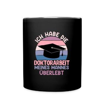 Doktor Habe Doktorarbeit meines Mannes überlebt - Tasse einfarbig - Schwarz - Vorne