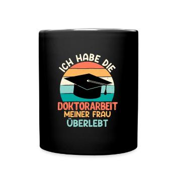 Dissertation Doktorarbeit meiner Frau Überstanden - Tasse einfarbig - Schwarz - Vorne