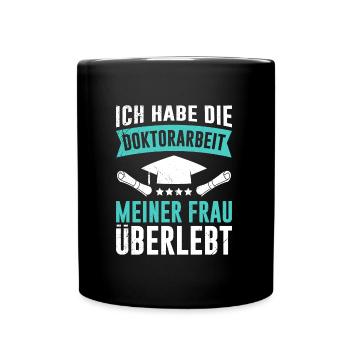 Doktorabschluss Doktorarbeit meiner Frau Überlebt - Tasse einfarbig - Schwarz - Vorne