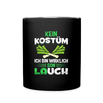 Karneval Kein Kostüm Bin Wirklich Son Lauch - Tasse einfarbig - Schwarz - Vorne