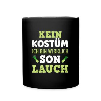 Fanschingsanfang Kein Kostüm Wirklich Son Lauch - Tasse einfarbig - Schwarz - Vorne
