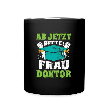 Doktorabschluss Ab Jetzt Bitte: Frau Doktor - Tasse einfarbig - Schwarz - Vorne