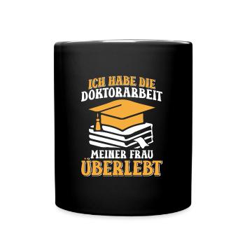 Dissertation Habe die Doktorarbeit meiner Frau - Tasse einfarbig - Schwarz - Vorne