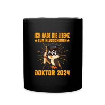Doktor 2024 Die Lizenz zum Klugscheißen - Tasse einfarbig - Schwarz - Vorne