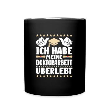 Dissertation Habe meine Doktorarbeit Überlebt - Tasse einfarbig - Schwarz - Vorne
