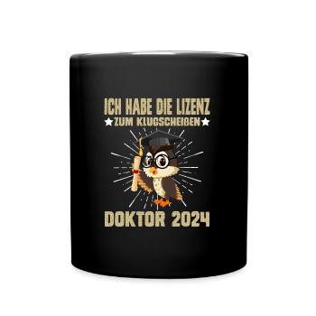 Doktor 2024 Die Lizenz zum Klugscheißen - Tasse einfarbig - Schwarz - Vorne
