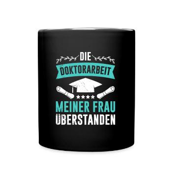 Dissertation Doktorarbeit meiner Frau Überstanden - Tasse einfarbig - Schwarz - Vorne