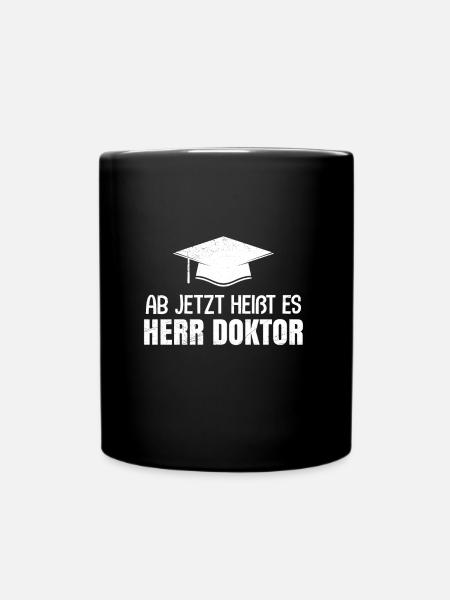 Doktorabschluss Ab Jetzt heißt es Herr Doktor - Tasse einfarbig - Schwarz