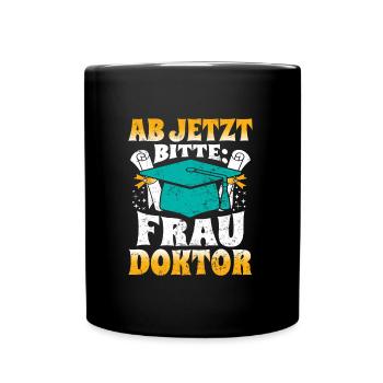 Doktorabschluss Ab Jetzt Bitte: Frau Doktor - Tasse einfarbig - Schwarz - Vorne