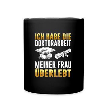 Dissertation Doktorarbeit Meiner Frau Überlebt - Tasse einfarbig - Schwarz - Vorne
