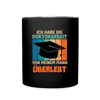 Doktor Habe Doktorarbeit meines Mannes überlebt - Tasse einfarbig - Schwarz - Vorne
