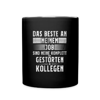 Lustig Das Beste am Job sind Gestörte Kollegen - Tasse einfarbig - Schwarz - Vorne