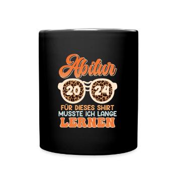 Abiturientin Für Dieses Shirt musste Ich Lernen - Tasse einfarbig - Schwarz - Vorne