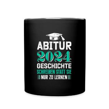 Abitur 2024 Abi Geschichte Schreiben Statt Lernen - Tasse einfarbig - Schwarz - Vorne