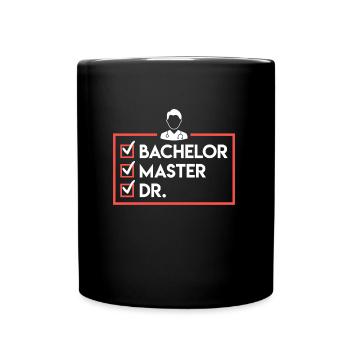 Bachelor Master Dr. Doktorabschluss Geschafft - Tasse einfarbig - Schwarz - Vorne