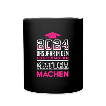 2024 Das Jahr in dem Coole Mädchen Matura Machen - Tasse einfarbig - Schwarz - Vorne