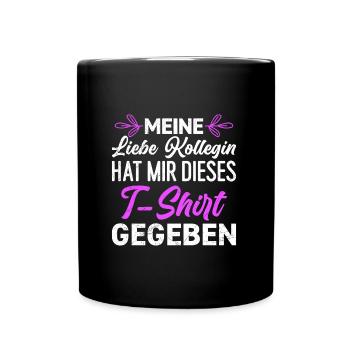 Lieblingskollege hat mir dieses Shirt Gegeben - Tasse einfarbig - Schwarz - Vorne