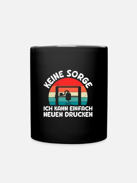3-D Drucker Keine Sorge Kann einen Neuen Drucken - Tasse einfarbig - Schwarz