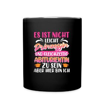 Abitur Not Easy PRINCESS and HIGH SCHOOL Graduate - Full Colour Mug - black - Front