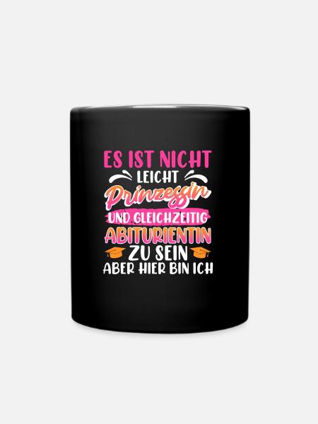 Abitur Nicht Leicht PRINZESSIN und ABITURIENTIN - Tasse einfarbig - Schwarz