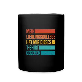 Lieblingskollege hat mir dieses Shirt Gegeben - Tasse einfarbig - Schwarz - Vorne