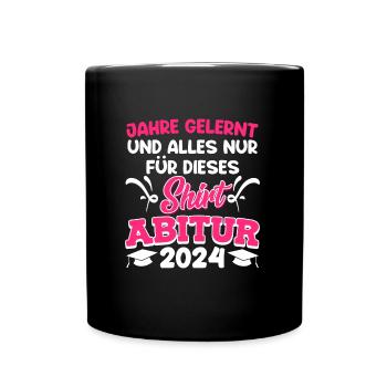 High School Diploma 2024 Years Learned For This Shirt - Full Colour Mug - black - Front