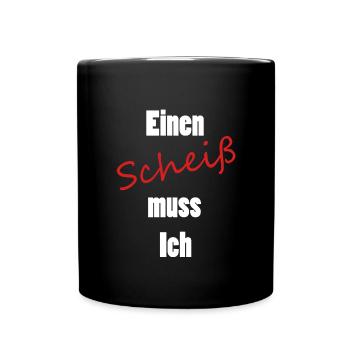 Einen Scheiß muss Ich - Tasse einfarbig - Schwarz - Vorne