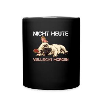 Französische Bulldogge VIELLEICHT MORGEN Sture - Tasse einfarbig - Schwarz - Vorne