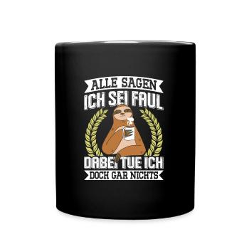 Kollege Alle Sagen ich Sei Faul Lustiges - Tasse einfarbig - Schwarz - Vorne