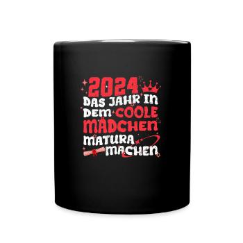 2024 Das Jahr in dem Coole Mädchen Matura Machen - Tasse einfarbig - Schwarz - Vorne