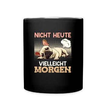 Französische Bulldogge VIELLEICHT MORGEN Sture - Tasse einfarbig - Schwarz - Vorne