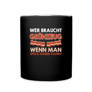 Fleischliebhaber WER BRAUCHT GRÜNZEUG SPECK - Tasse einfarbig - Schwarz - Vorne