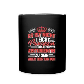 Abi Nicht Leicht Prinzessin und Abiturientin - Tasse einfarbig - Schwarz - Vorne