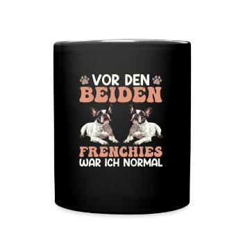 Frenchie Vor den Beiden Frenchies war ich Normal - Tasse einfarbig - Schwarz - Vorne