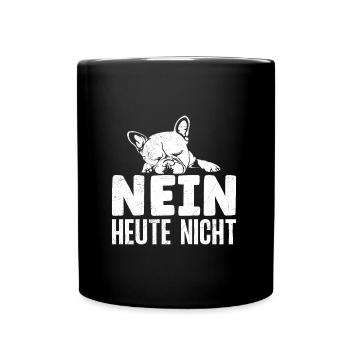 Frenchie Stur NEIN HEUTE NICHT Lustiges Frenchie - Tasse einfarbig - Schwarz - Vorne