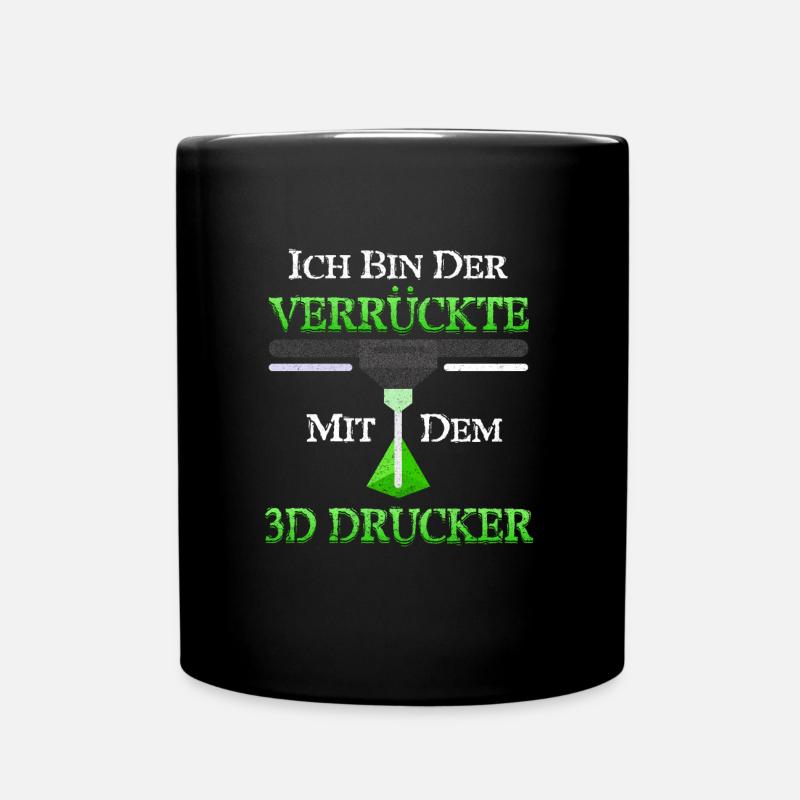 3-D Druck Bin der Verrückte mit 3D Drucker Lustig - Tasse einfarbig - Schwarz
