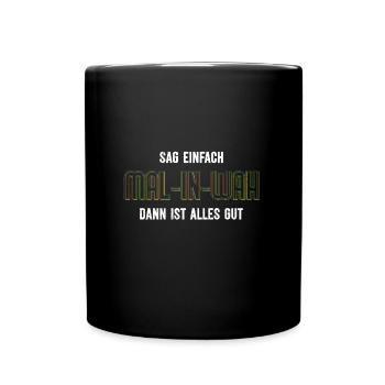Malinois SAG EINFACH MAL-IN-WAH ALLES GUT Malinois - Tasse einfarbig - Schwarz - Vorne
