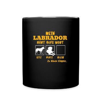 Labrador Besitzer MEIN LABRADOR HÖRT AUFS WORT - Tasse einfarbig - Schwarz - Vorne