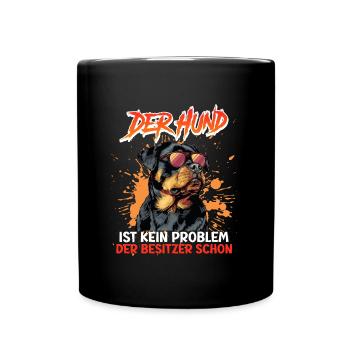 Rottweiler DER HUND IST KEIN PROBLEM Lustiges - Tasse einfarbig - Schwarz - Vorne