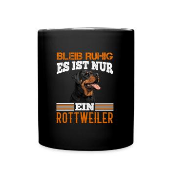 Rottie BLEIB RUHIG ES IST NUR EIN ROTTWEILER - Tasse einfarbig - Schwarz - Vorne