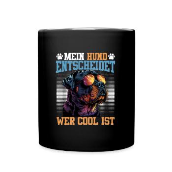 Rottweiler Besitzer MEIN HUND ENTSCHEIDET WER COOL - Tasse einfarbig - Schwarz - Vorne