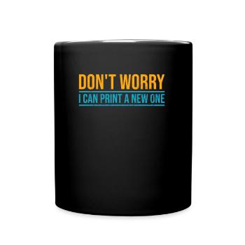 Keine Sorge ich kann es neu drucken 3D-Druck - Full Colour Mug - black - Front