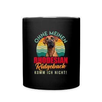 Ridgeback Besitzer OHNE MEINEN RHODESIAN RIDGEBACK - Tasse einfarbig - Schwarz - Vorne