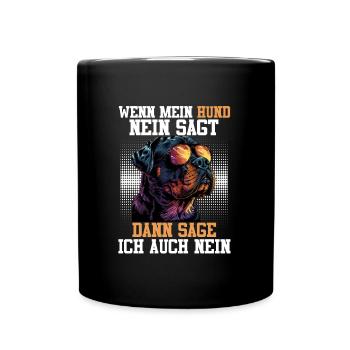 Rottie WENN MEIN HUND NEIN SAGT SAG ICH AUCH NEIN - Tasse einfarbig - Schwarz - Vorne