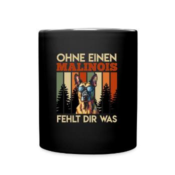 Schäferhund OHNE EINEN MALINOIS FEHLT DIR WAS - Tasse einfarbig - Schwarz - Vorne